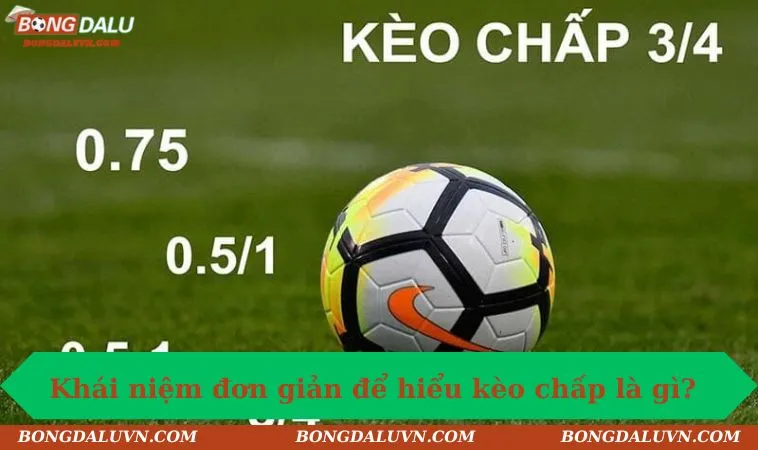 Khái niệm đơn giản để hiểu kèo chấp là gì? 