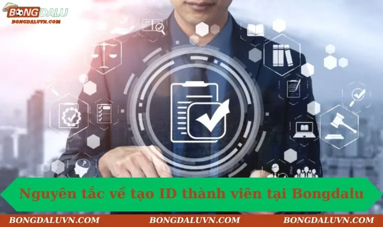 Nguyên tắc về tạo ID thành viên tại Bongdalu